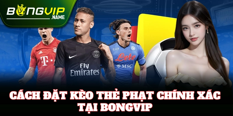Cách chơi Kèo Thẻ Phạt trong cá cược bóng đá