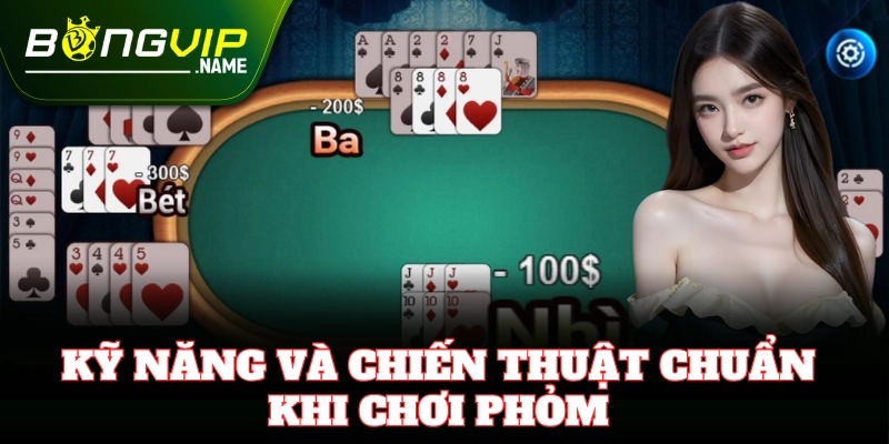 Chiến thuật giữ bài – nhả bài hiệu quả trong Phỏm